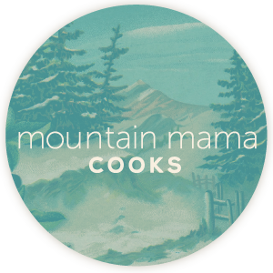 Mountain Mama Cooks
